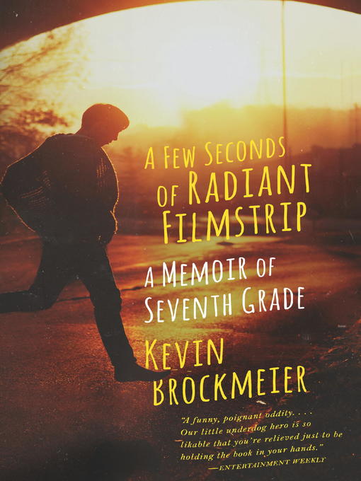 Title details for A Few Seconds of Radiant Filmstrip by Kevin Brockmeier - Wait list